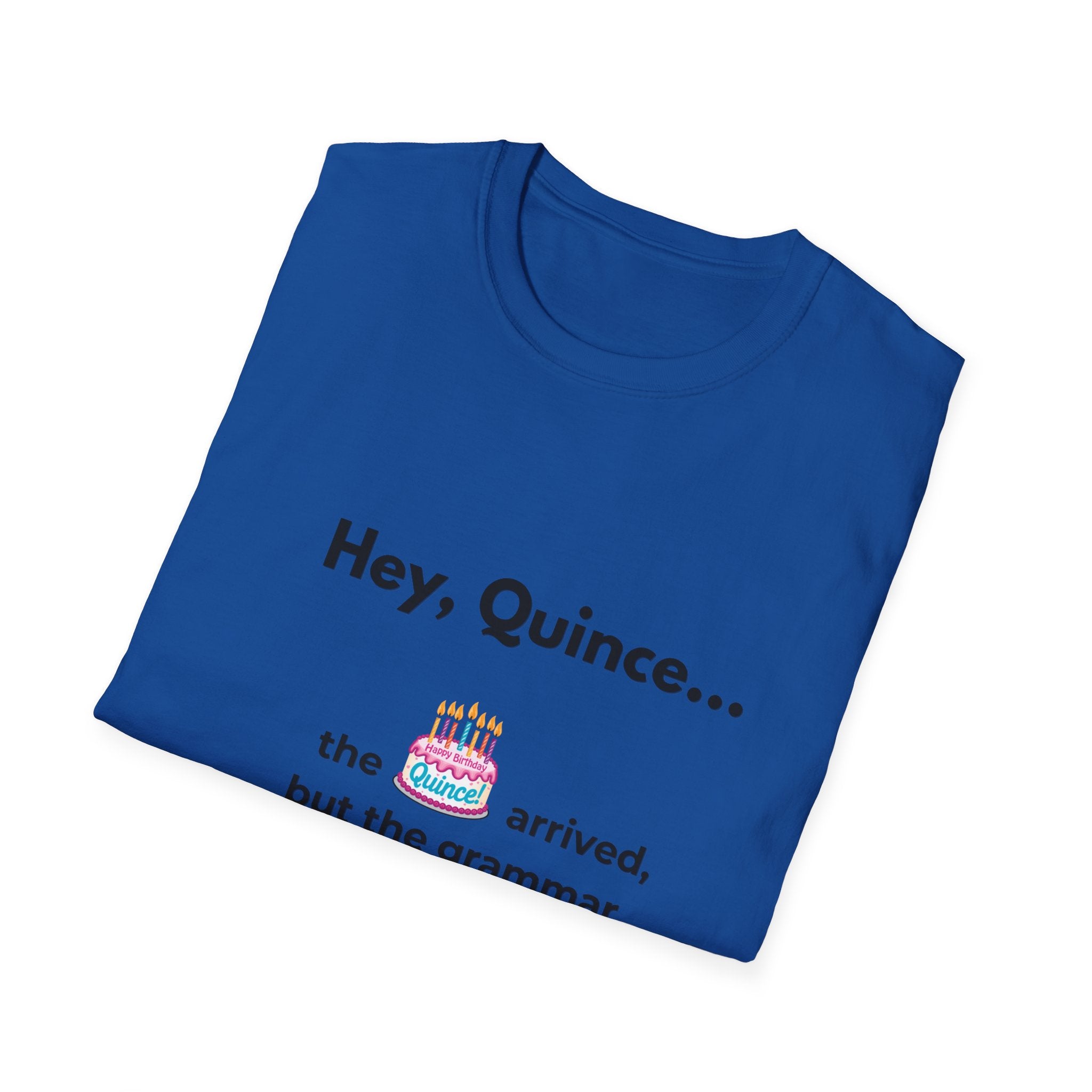 Spanish Grammar Joke T-Shirt — "Hey, Quince... the cake arrived, but the grammar didn't"