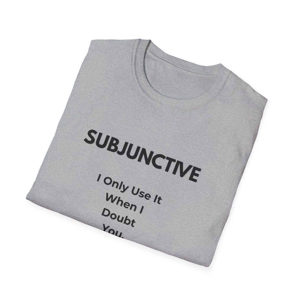 Subjunctive T-Shirt — “I Only Use It When I Doubt You” Grammar Humor Tee with Cat & ‘Puede Que’