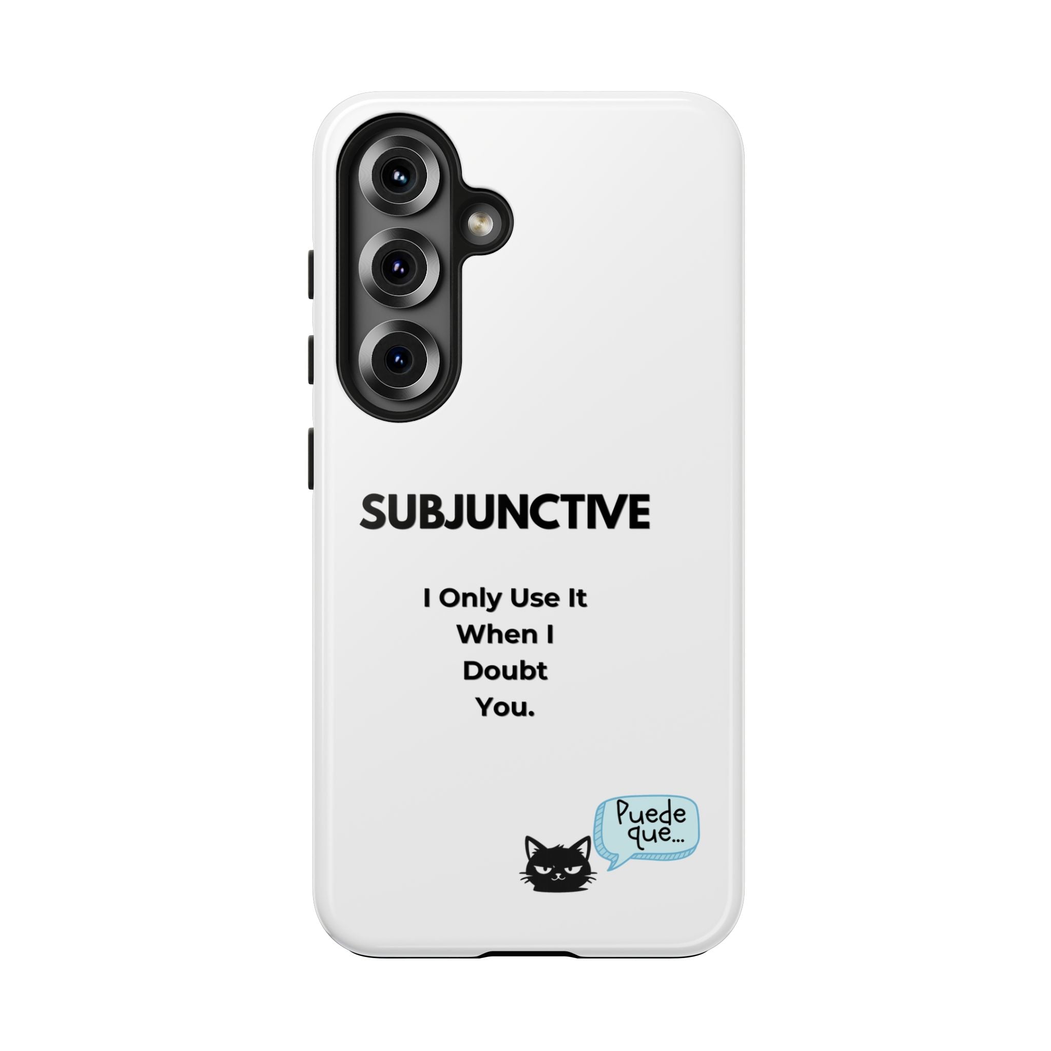 Subjunctive Phone Case — 'I Only Use It When I Doubt You' Cute Cat Text Spanish Bubble