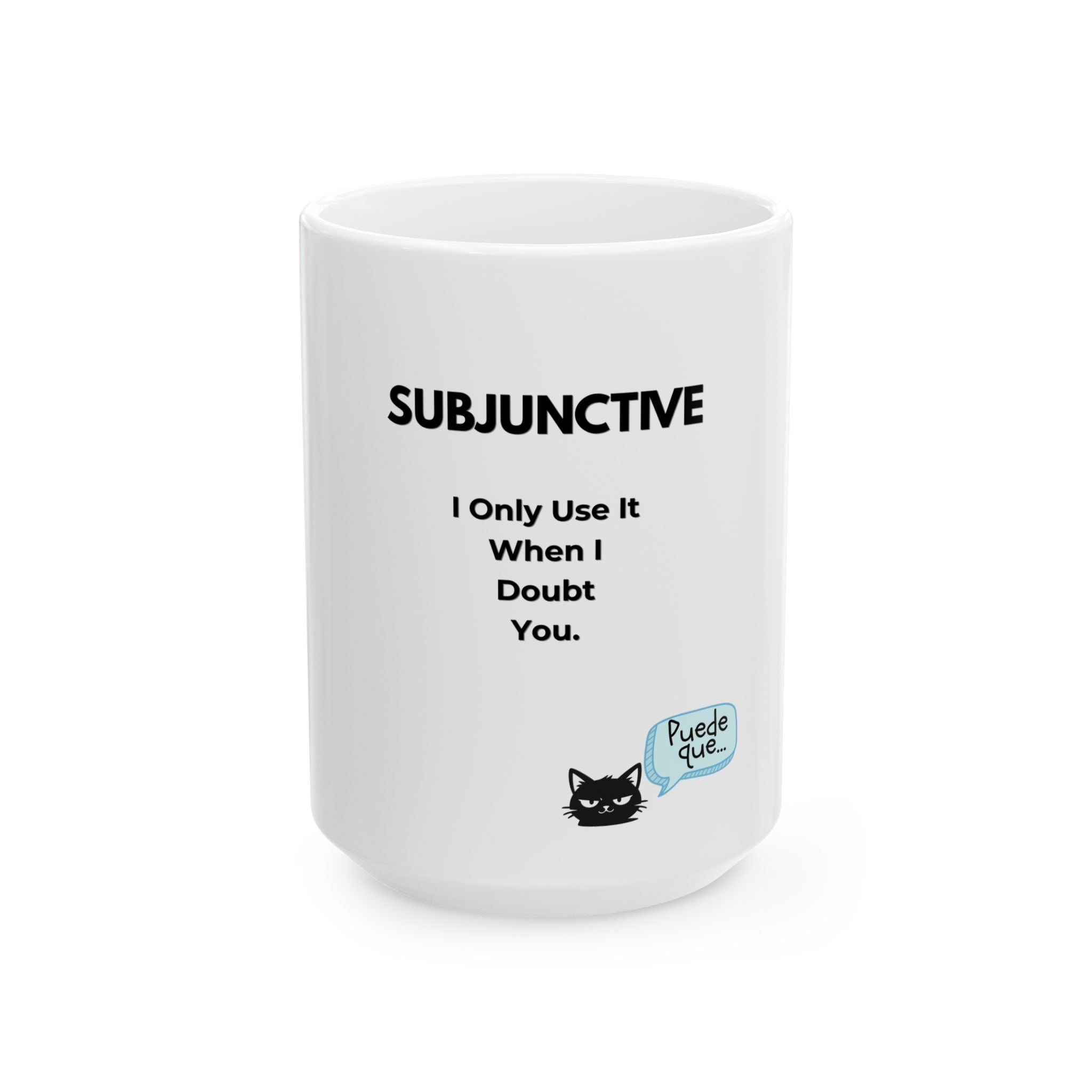 Subjunctive Grammar Mug — "I Only Use It When I Doubt You" Coffee Cup (11oz/15oz)