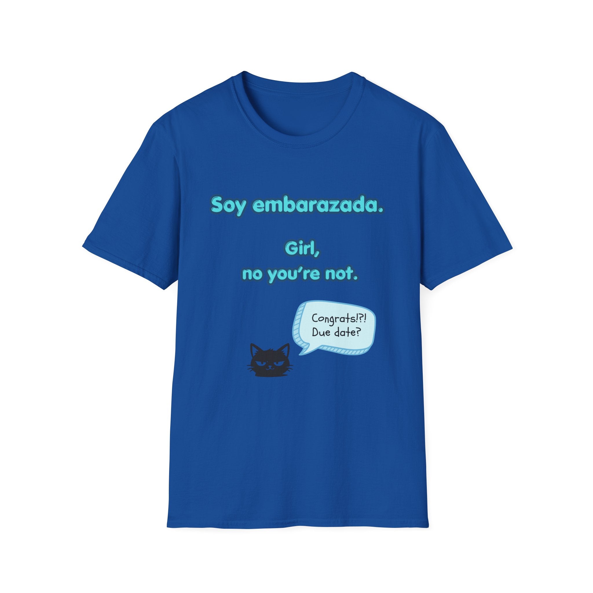 False Cognate T-Shirt — "Soy embarazada. Girl, no you're not."