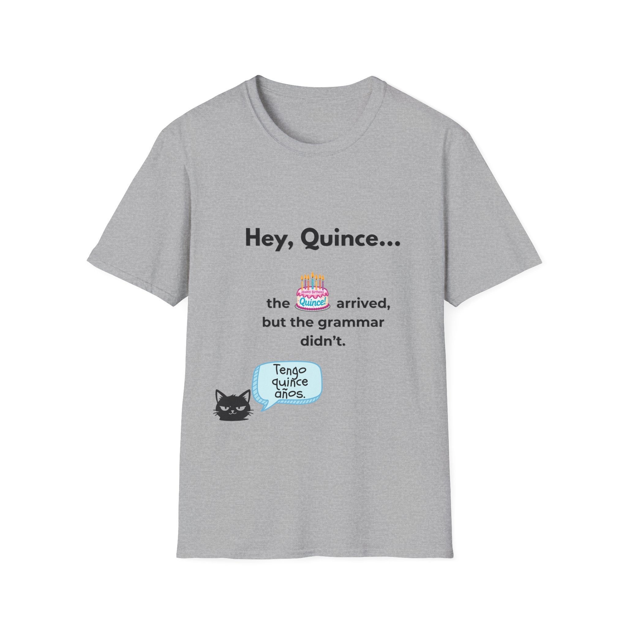 Spanish Grammar Joke T-Shirt — "Hey, Quince... the cake arrived, but the grammar didn't"