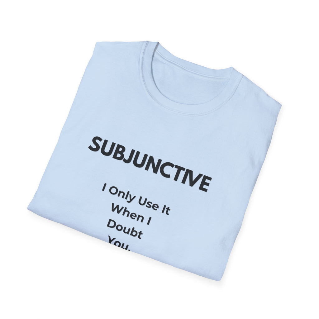 Subjunctive T-Shirt — “I Only Use It When I Doubt You” Grammar Humor Tee with Cat & ‘Puede Que’