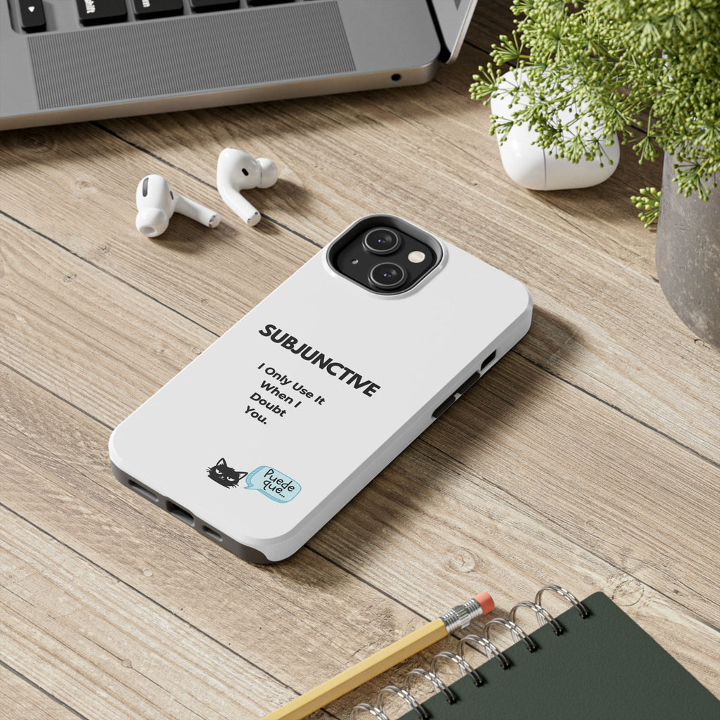 Subjunctive Phone Case — 'I Only Use It When I Doubt You' Cute Cat Text Spanish Bubble