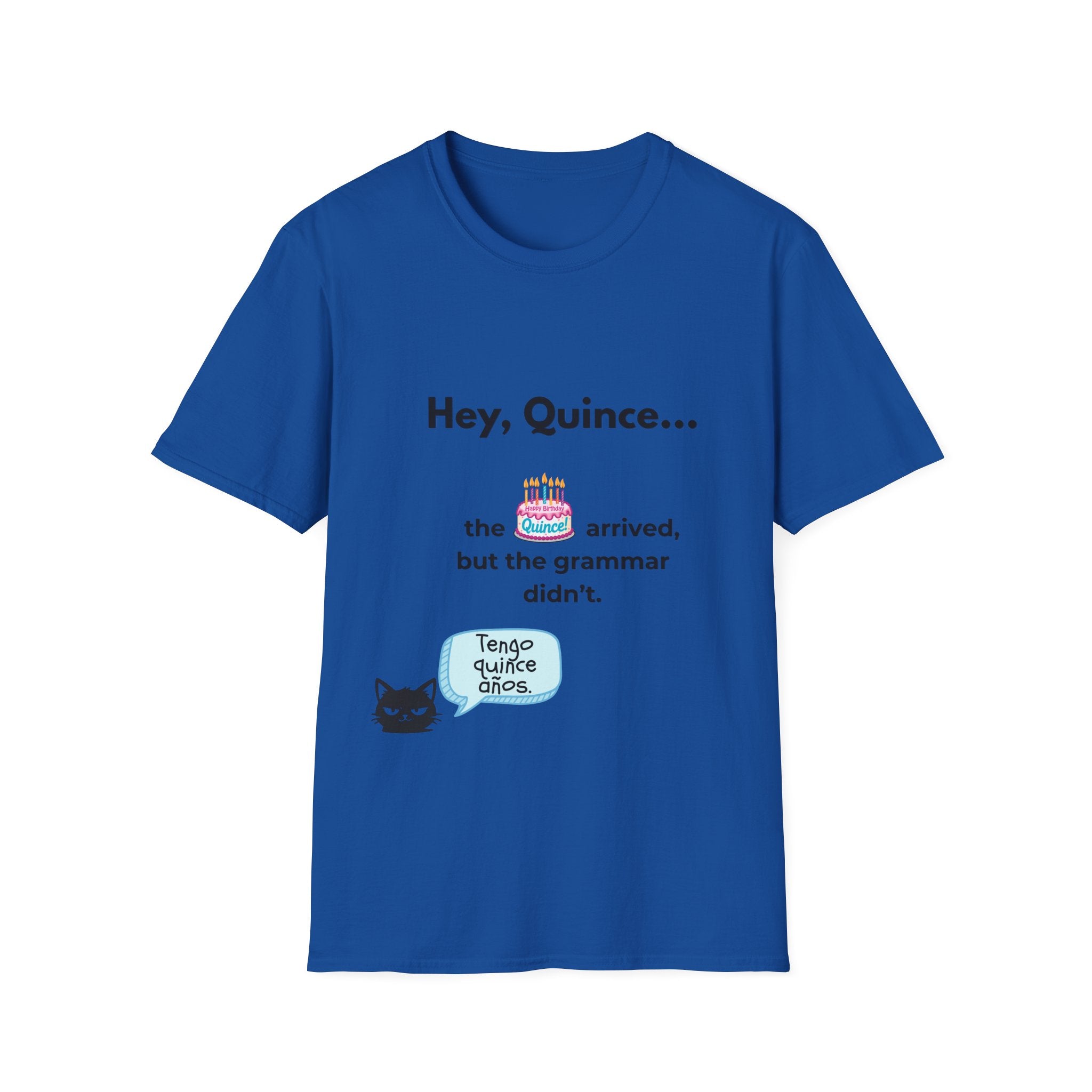 Spanish Grammar Joke T-Shirt — "Hey, Quince... the cake arrived, but the grammar didn't"