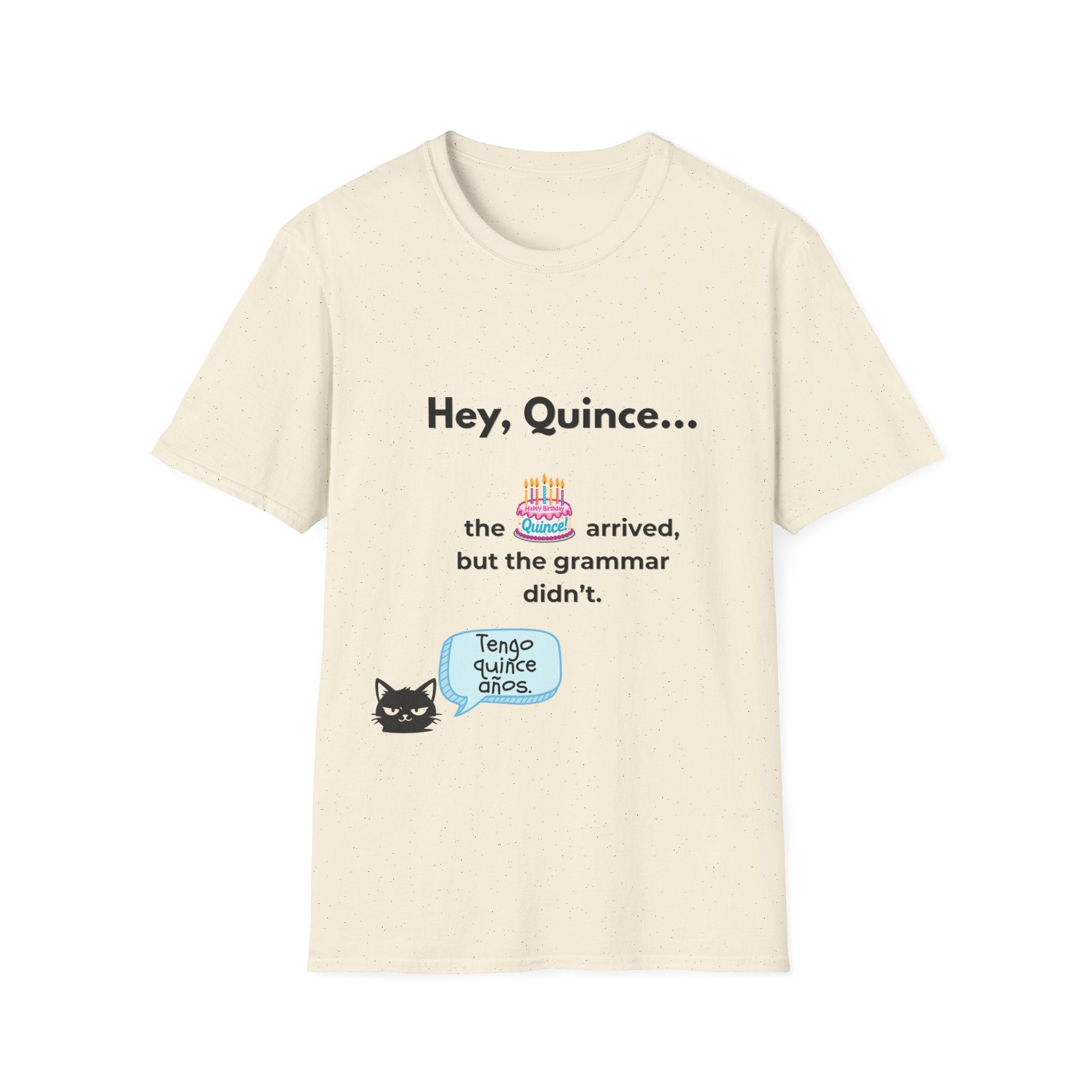 Spanish Grammar Joke T-Shirt — "Hey, Quince... the cake arrived, but the grammar didn't"