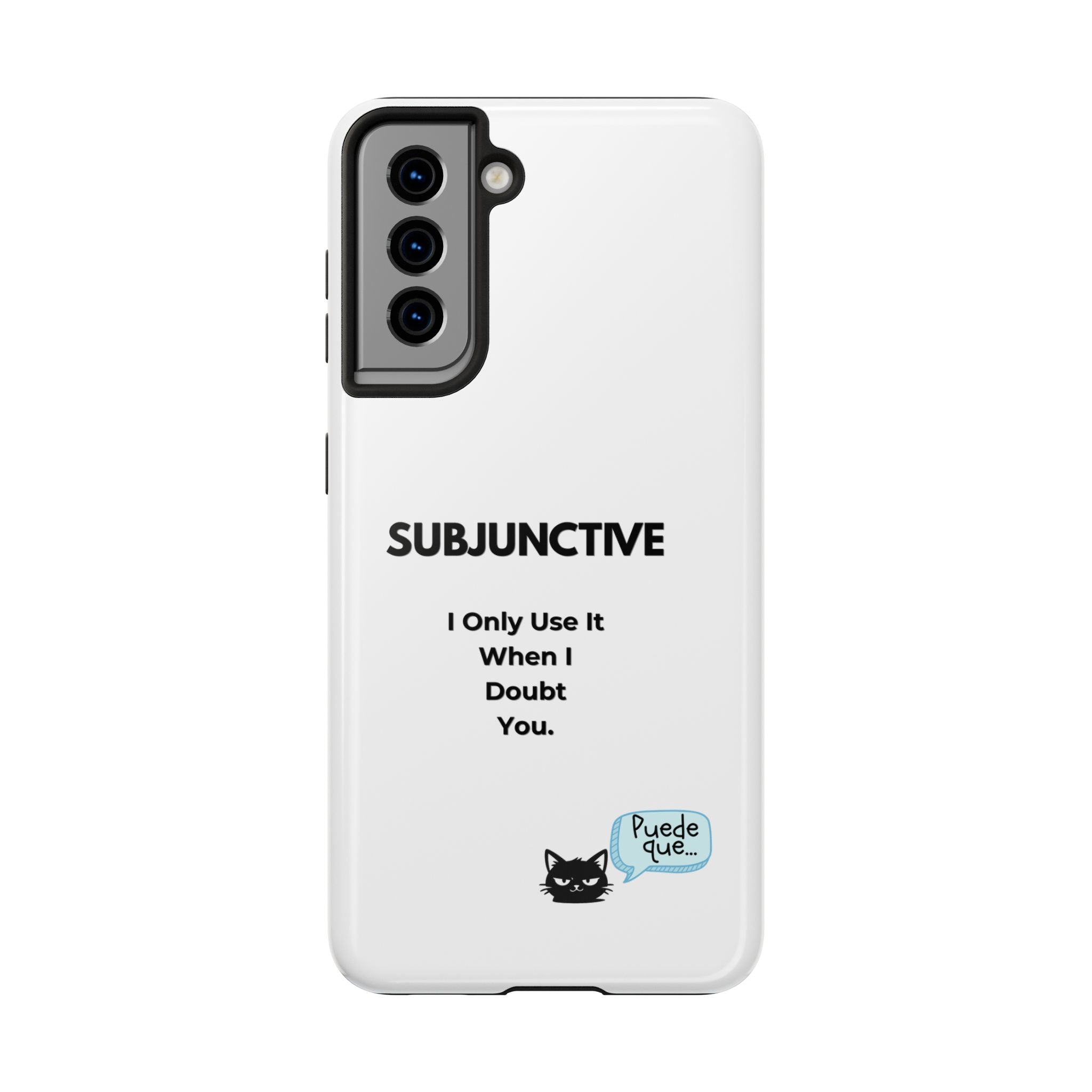 Subjunctive Phone Case — 'I Only Use It When I Doubt You' Cute Cat Text Spanish Bubble