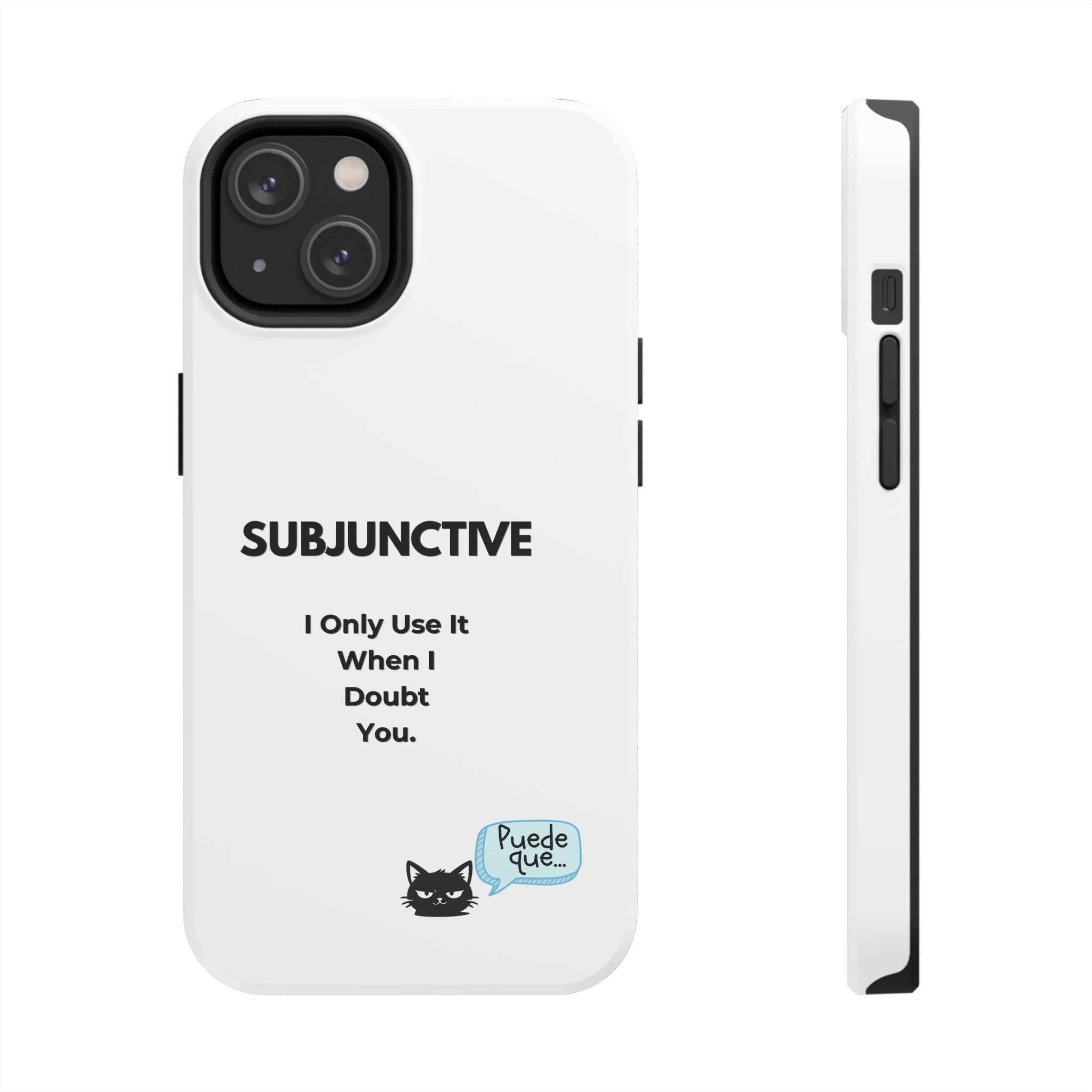 Subjunctive Phone Case — 'I Only Use It When I Doubt You' Cute Cat Text Spanish Bubble