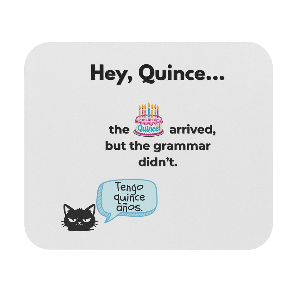 Spanish Grammar Joke Mouse Pad — "Hey, Quince... the quince arrived, but the grammar didn't."