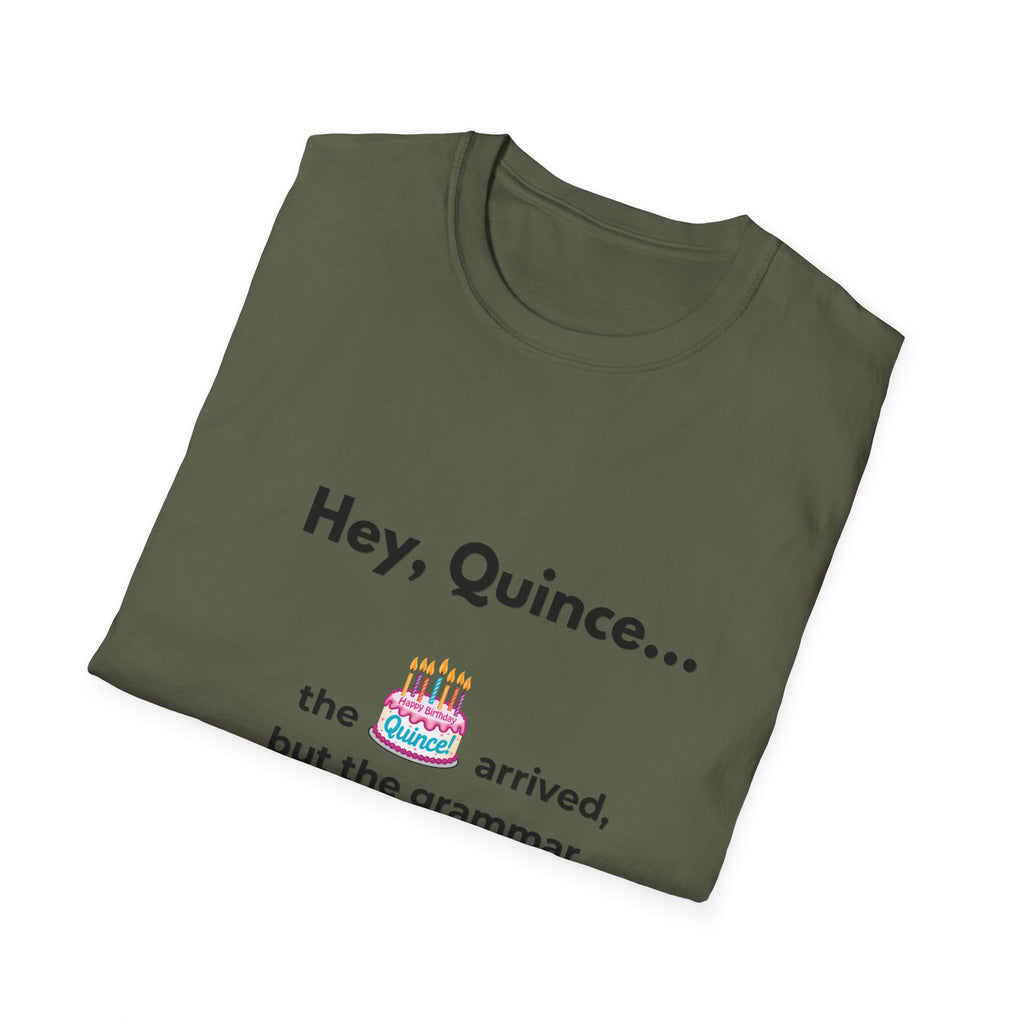 Spanish Grammar Joke T-Shirt — "Hey, Quince... the cake arrived, but the grammar didn't"
