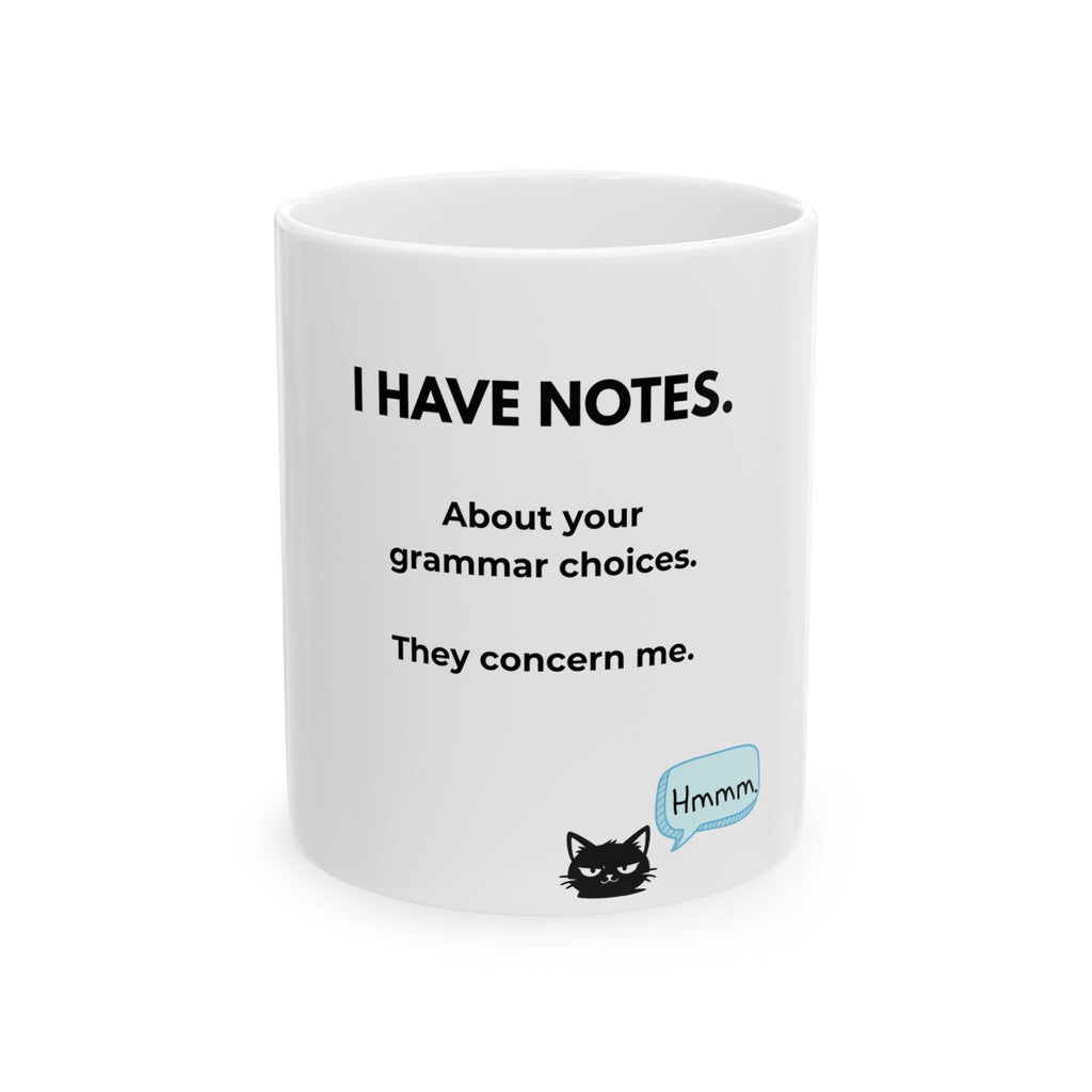 Grammar Police Cat Mug — "I Have Notes. About your grammar choices. They concern me." Ceramic Coffee Cup (11oz, 15oz)