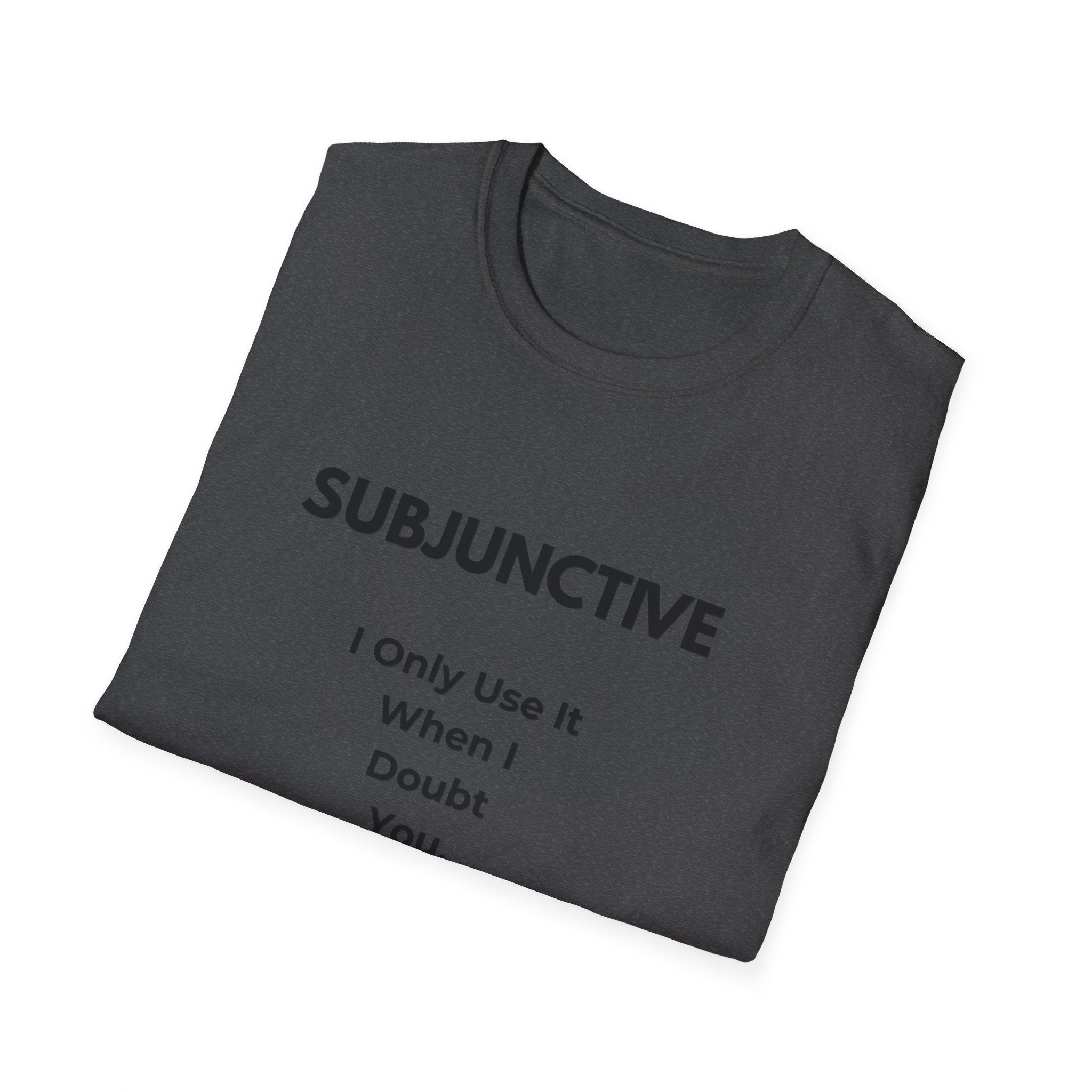 Subjunctive T-Shirt — “I Only Use It When I Doubt You” Grammar Humor Tee with Cat & ‘Puede Que’