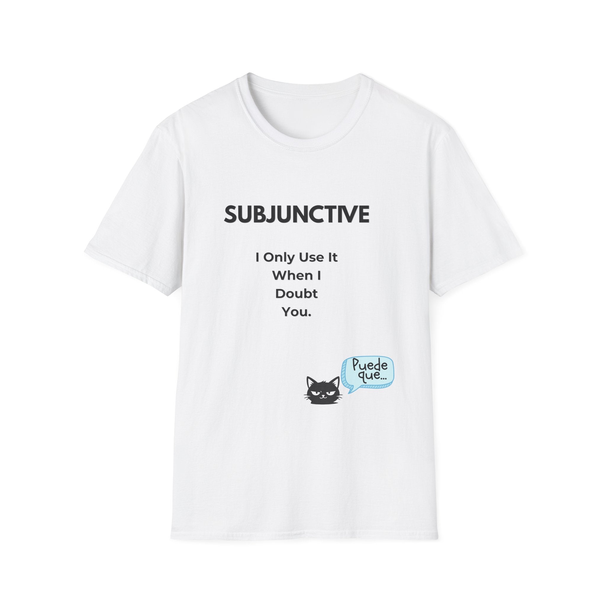 Subjunctive T-Shirt — “I Only Use It When I Doubt You” Grammar Humor Tee with Cat & ‘Puede Que’