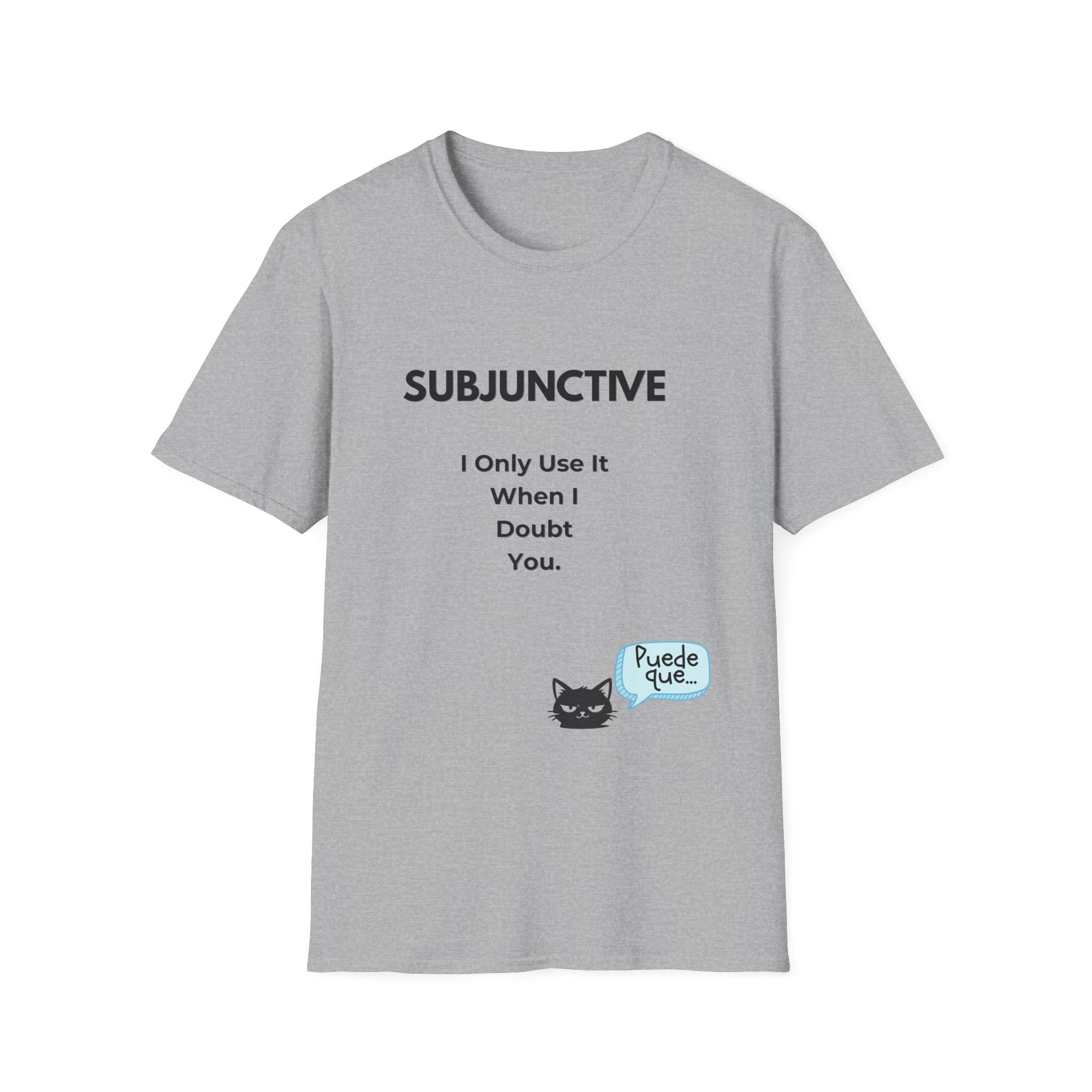 Subjunctive T-Shirt — “I Only Use It When I Doubt You” Grammar Humor Tee with Cat & ‘Puede Que’