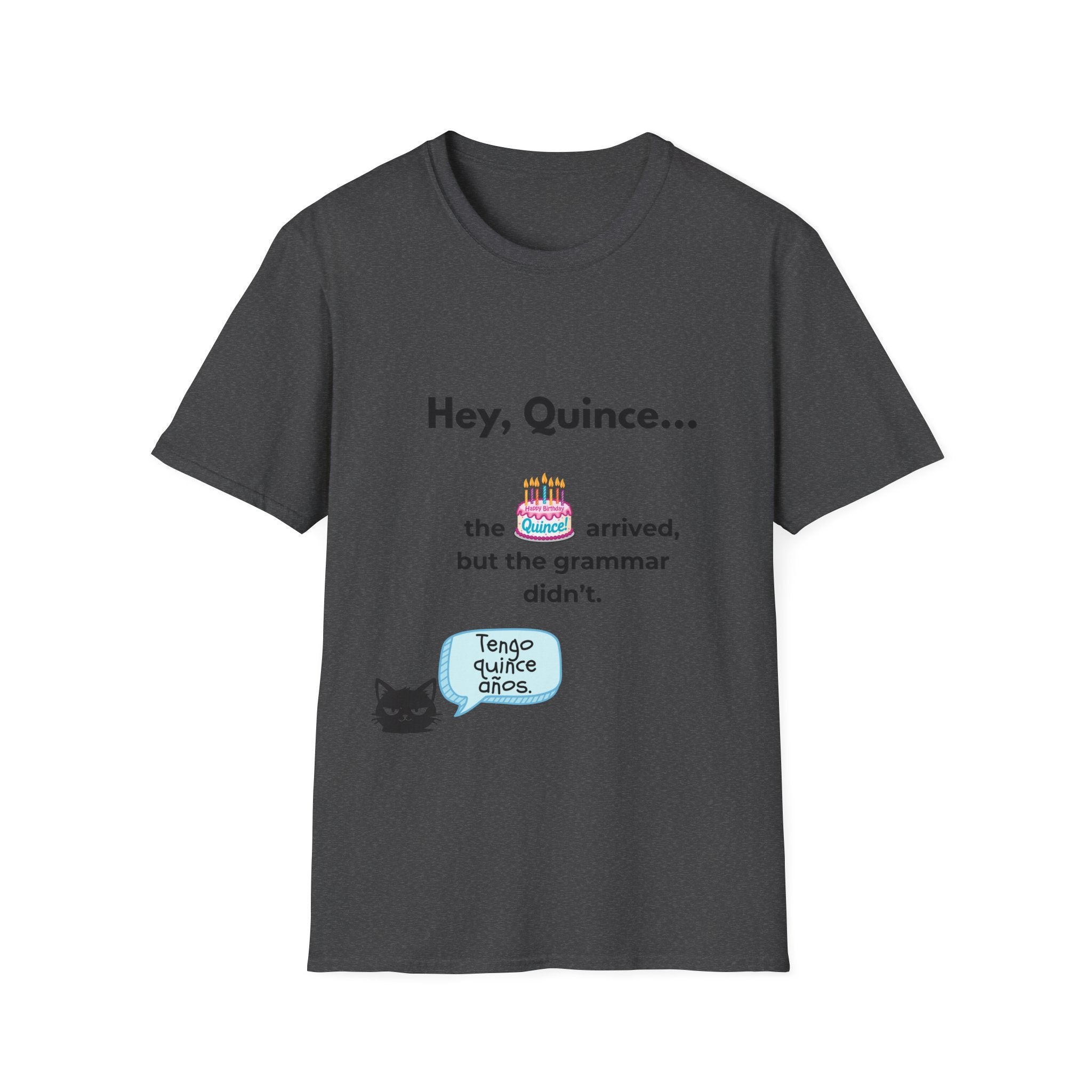 Spanish Grammar Joke T-Shirt — "Hey, Quince... the cake arrived, but the grammar didn't"