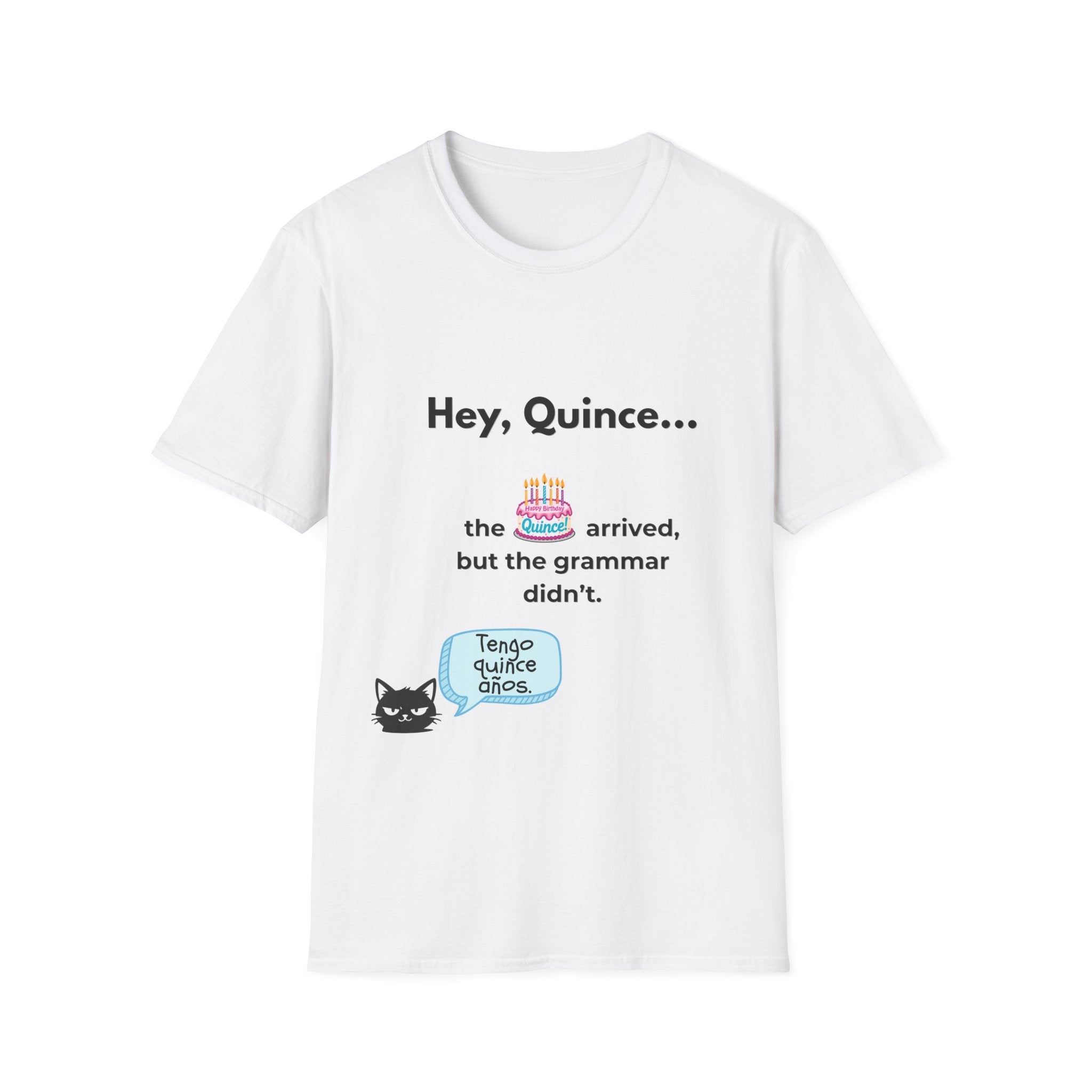 Spanish Grammar Joke T-Shirt — "Hey, Quince... the cake arrived, but the grammar didn't"