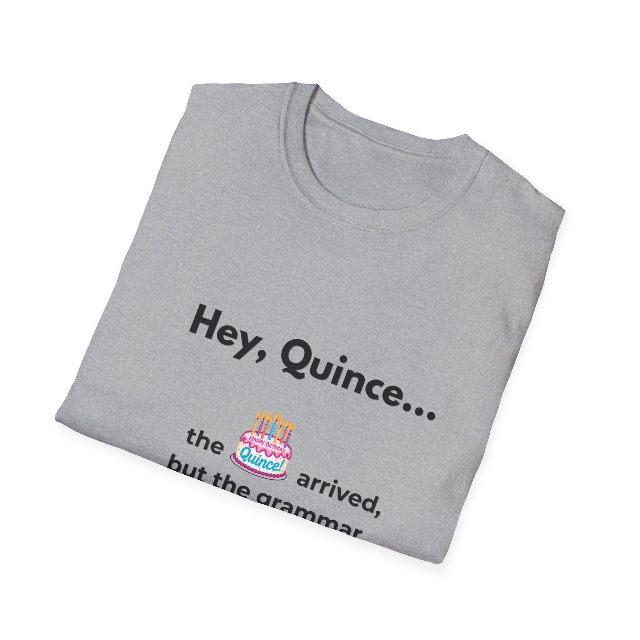 Spanish Grammar Joke T-Shirt — "Hey, Quince... the cake arrived, but the grammar didn't"