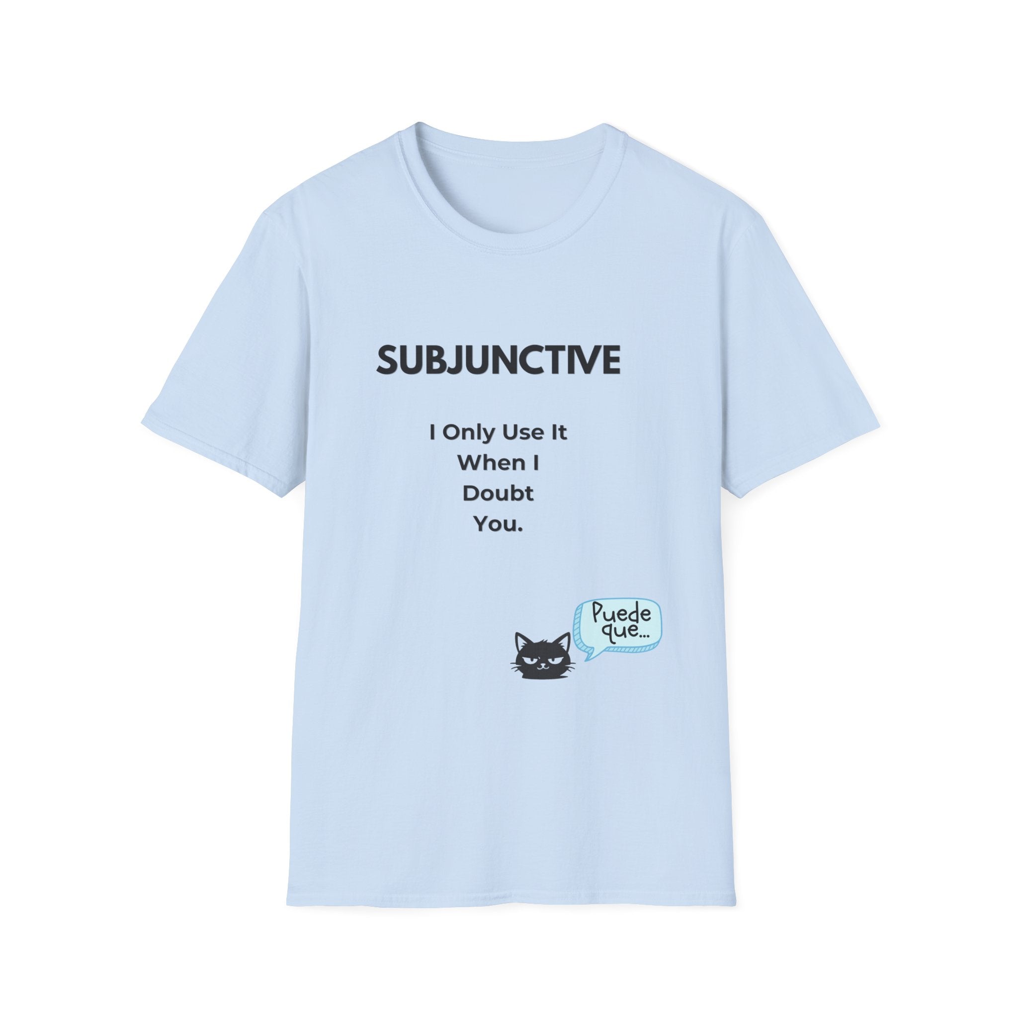 Subjunctive T-Shirt — “I Only Use It When I Doubt You” Grammar Humor Tee with Cat & ‘Puede Que’