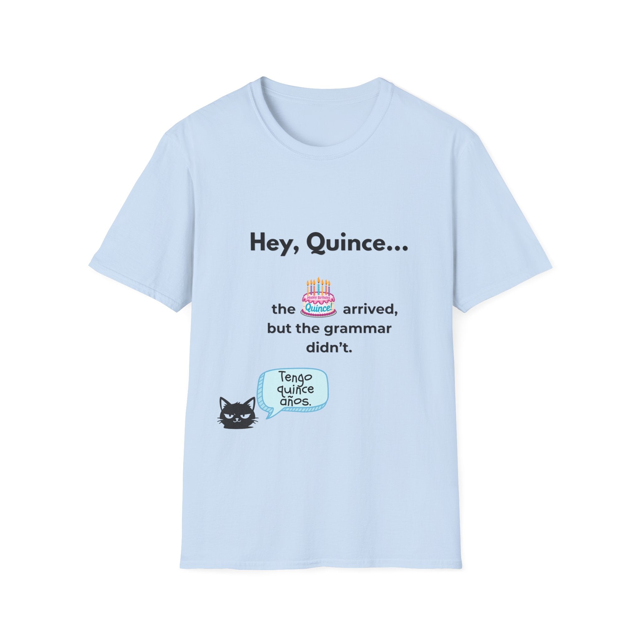 Spanish Grammar Joke T-Shirt — "Hey, Quince... the cake arrived, but the grammar didn't"