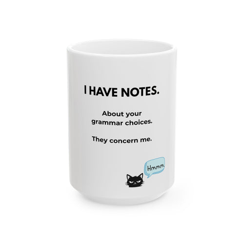 Grammar Police Cat Mug — "I Have Notes. About your grammar choices. They concern me." Ceramic Coffee Cup (11oz, 15oz)
