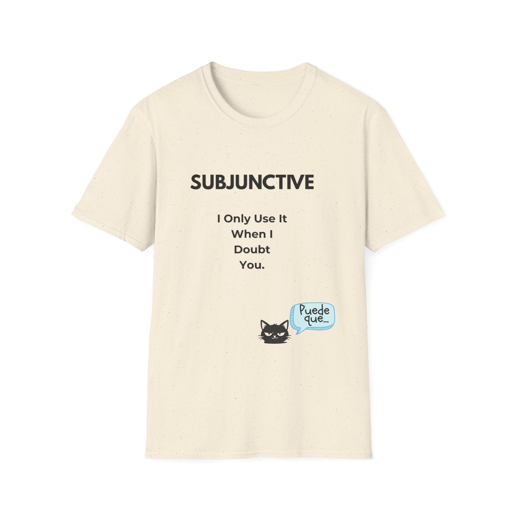 Subjunctive T-Shirt — “I Only Use It When I Doubt You” Grammar Humor Tee with Cat & ‘Puede Que’